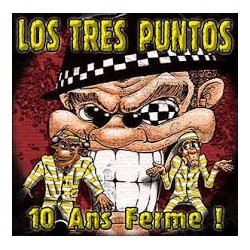 LOS TRES PUNTOS 10 Ans Ferme ! (cd 2006)