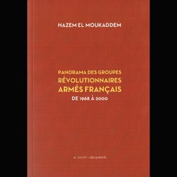 HAZEM EL MOUKADDEM PANORAMA DES GROUPES REVOLUTIONNAIRE ARMES FRANCAIS (livre 2013)