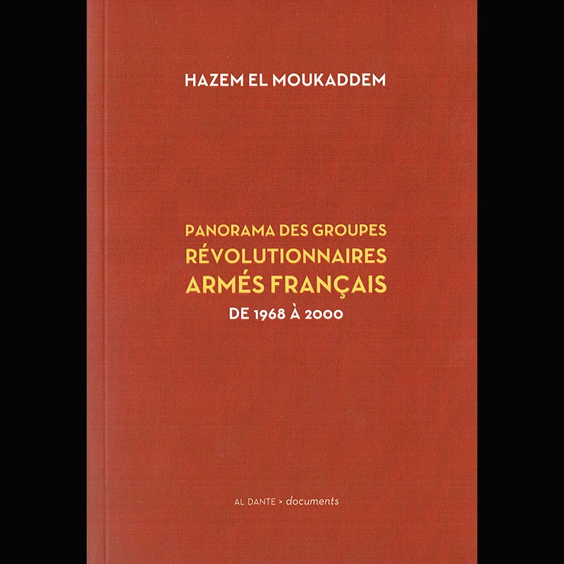 HAZEM EL MOUKADDEM PANORAMA DES GROUPES REVOLUTIONNAIRE ARMES FRANCAIS (livre 2013)