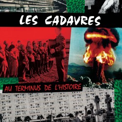 ANARTISANART Les mauvais garçons font bonne impression LES CADAVRES Au Terminus De L'Histoire  VINYL LP