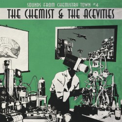 Les Mauvais Garcons Font Du Bon Son The Chemist & The Acevities - Sounds from Chemistry Town, Vol. 4 LP