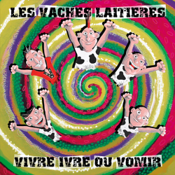 LES VACHES LAITIERES Vivre Ivre Ou Vomir LP + CD