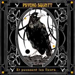 Psycho Squatt – Et poussent les fleurs…( LP 2024)