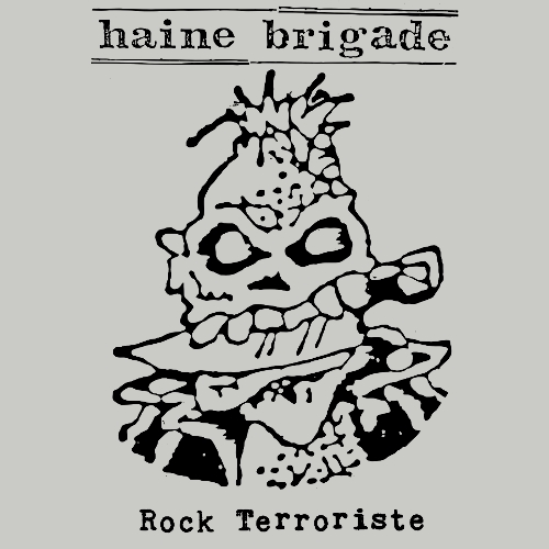 HAINE BRIGADE Rock Terroriste